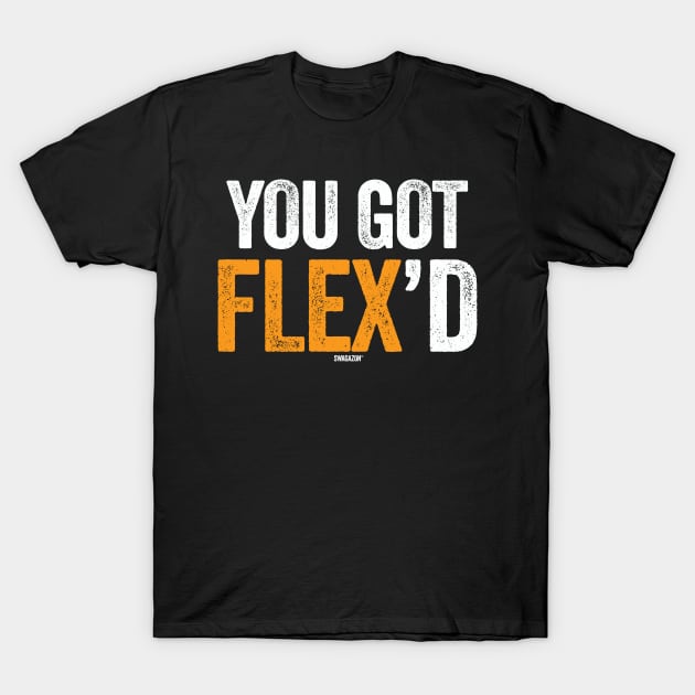 You Got Flex'd T-Shirt by Swagazon